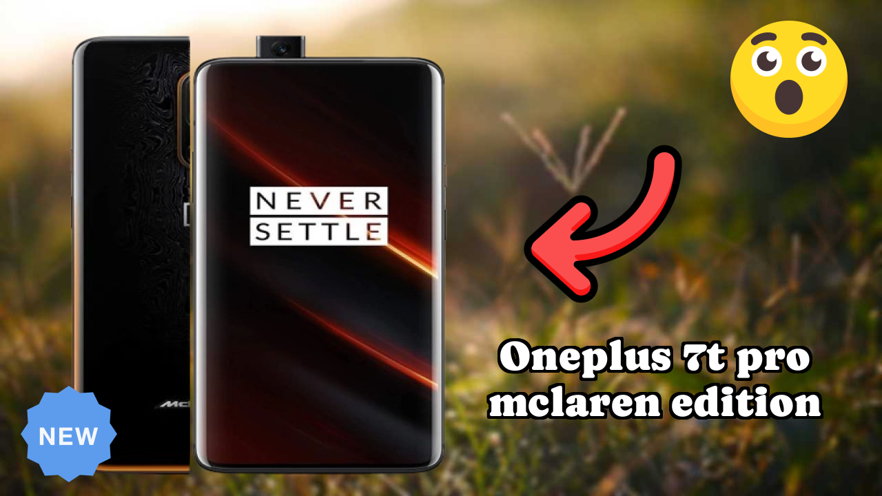 OnePlus 7T Pro McLaren Edition at ₹50,900 - Complete Buying Guide