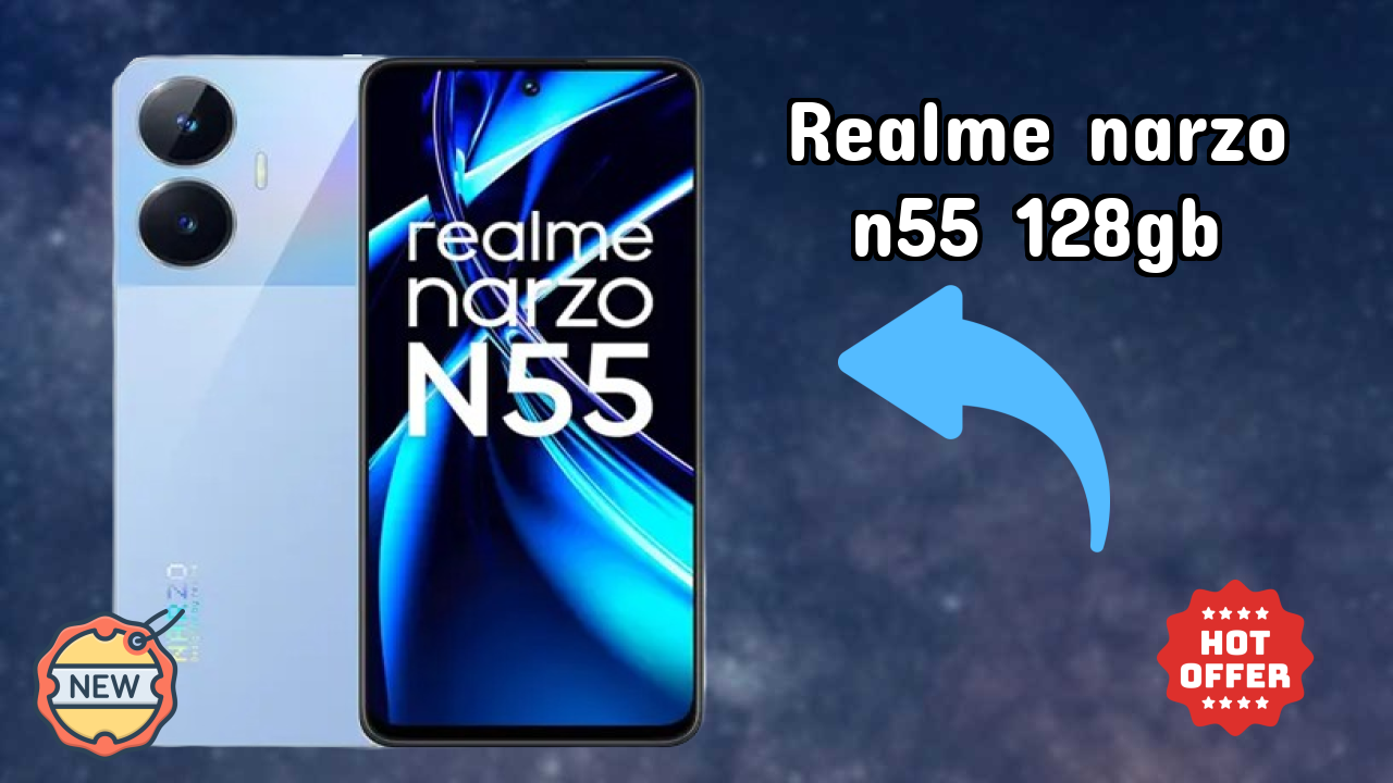 Why People Prefer Realme Narzo N55 128GB in 2026 – Full Explain
