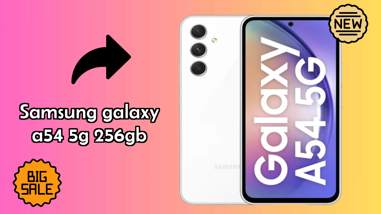 Samsung Galaxy A54 5G 256GB at ₹34,999 - Best Deal Available
