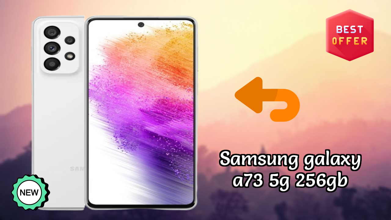 Samsung Galaxy A73 5G 256GB 2026: Complete Guide and Review 