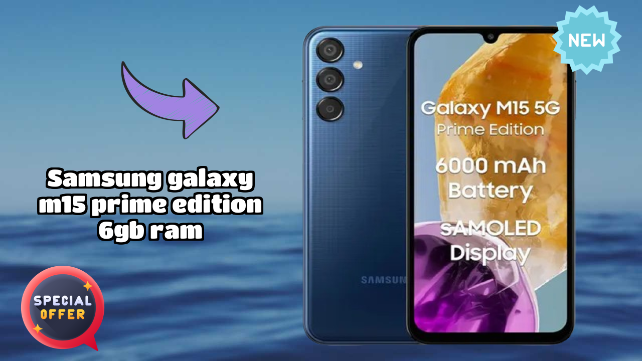 Samsung Galaxy M15 Prime Edition 6GB RAM Display Quality: Super AMOLED Explained