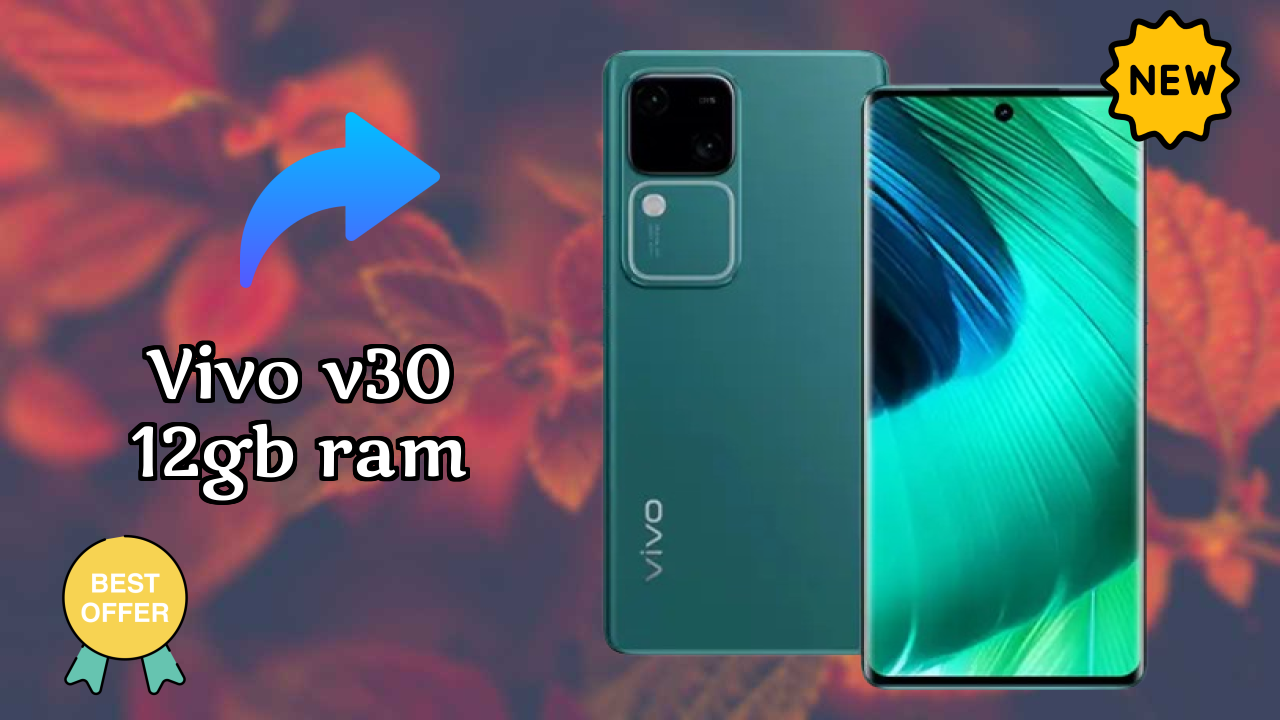 Vivo V30 12GB RAM 2026 Specs Breakdown – Competitive Review
